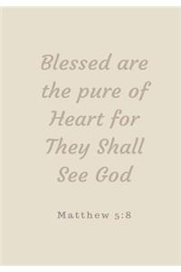 Blessed are the Pure of Heart for They Shall See God
