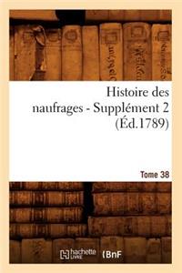 Histoire Des Naufrages. Tome 38, Supplément 2 (Éd.1789)