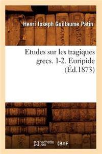 Etudes Sur Les Tragiques Grecs. 1-2. Euripide (Éd.1873)
