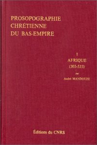 Prosopographie chretienne du bas-empire 1/Afrique (303-533)
