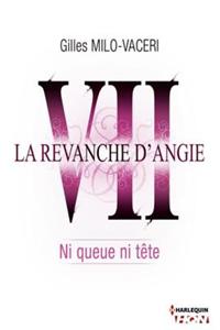 7 - La Revanche D'Angie - Ni Queue Ni Tete