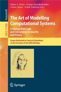 The Art of Modelling Computational Systems: A Journey from Logic and Concurrency to Security and Privacy