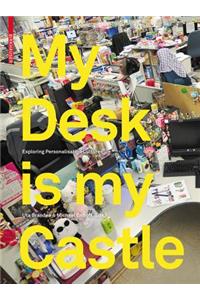 My Desk Is My Castle