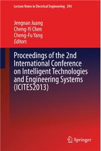 Proceedings of the 2nd International Conference on Intelligent Technologies and Engineering Systems (Icites2013)