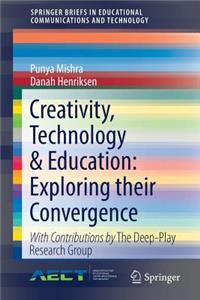 Creativity, Technology & Education: Exploring Their Convergence