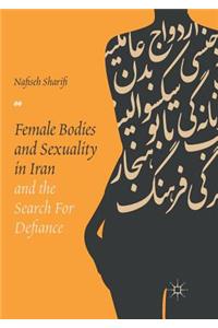 Female Bodies and Sexuality in Iran and the Search for Defiance