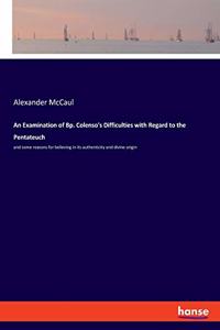 Examination of Bp. Colenso's Difficulties with Regard to the Pentateuch