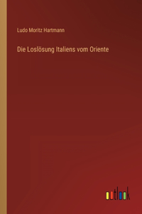 Loslösung Italiens vom Oriente