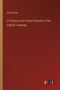 Practical and Critical Grammar of the English Language