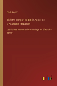 Théatre complet de Emile Augier de L'Academie Francaise