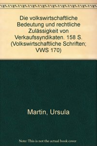 Die Volkswirtschaftliche Bedeutung Und Rechtliche Zulassigkeit Von Verkaufssyndikaten