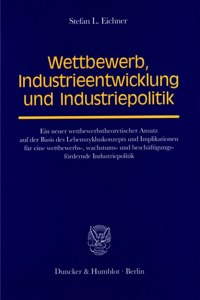 Wettbewerb, Industrieentwicklung Und Industriepolitik