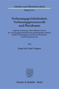 Verfassungsgerichtsbarkeit, Verfassungsprozessrecht Und Pluralismus