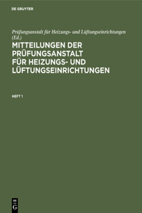 Mitteilungen Der Prüfungsanstalt Für Heizungs- Und Lüftungseinrichtungen. Heft 1