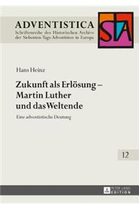 Zukunft als Erloesung - Martin Luther und das Weltende