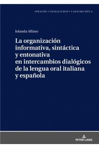 La Organización Informativa, Sintáctica Y Entonativa En Intercambios Dialógicos de la Lengua Oral Italiana Y Española