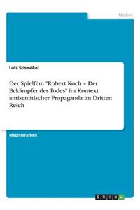 Spielfilm Robert Koch - Der Bekämpfer des Todes im Kontext antisemitischer Propaganda im Dritten Reich