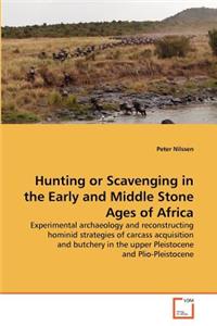 Hunting or Scavenging in the Early and Middle Stone Ages of Africa