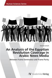 Analysis of the Egyptian Revolution Coverage in Arabic News Media