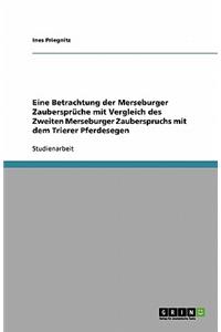Eine Betrachtung der Merseburger Zaubersprüche mit Vergleich des Zweiten Merseburger Zauberspruchs mit dem Trierer Pferdesegen