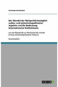Der Wandel der Weltpolitik bezüglich außen- und sicherheitspolitischer Aspekte und die Bedeutung internationaler Institutionen