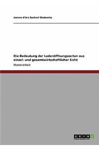 Bedeutung der Ladenöffnungszeiten aus einzel- und gesamtwirtschaftlicher Sicht