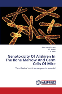 Genotoxicity Of Aliskiren In The Bone Marrow And Germ Cells Of Mice