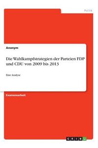 Die Wahlkampfstrategien der Parteien FDP und CDU von 2009 bis 2013