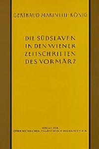 Die Sudslaven in Den Wiener Zeitschriften Und Almanachen Des Vormarz (1805-1848)