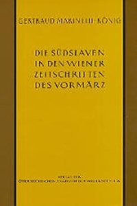 Die Sudslaven in Den Wiener Zeitschriften Und Almanachen Des Vormarz (1805-1848)