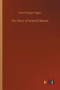 Story of Waitstill Baxter