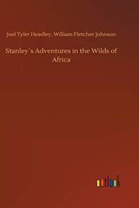 Stanley´s Adventures in the Wilds of Africa