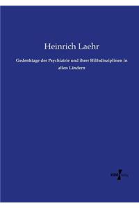 Gedenktage der Psychiatrie und ihrer Hilfsdisziplinen in allen Ländern