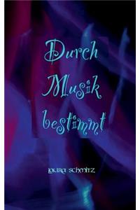 Durch Musik bestimmt
