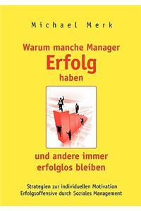 Warum manche Manager Erfolg haben und andere immer erfolglos bleiben