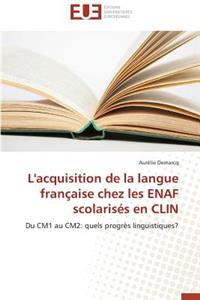 L'Acquisition de la Langue Française Chez Les Enaf Scolarisés En Clin