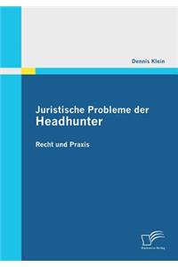 Juristische Probleme der Headhunter