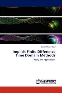 Implicit Finite Difference Time Domain Methods