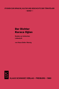 Der Dichter Karaca Oglan: Studien Zur Türkischen Liebeslyrik