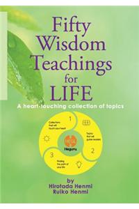 Fifty Wisdom Teachings for Life: A Heart-Touching Collection of Topics