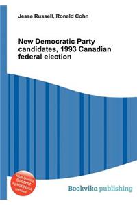 New Democratic Party Candidates, 1993 Canadian Federal Election