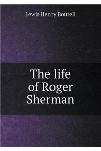 The Life of Roger Sherman