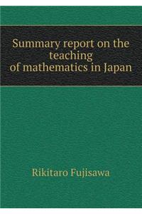 Summary Report on the Teaching of Mathematics in Japan