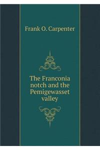 The Franconia Notch and the Pemigewasset Valley