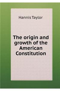 The Origin and Growth of the American Constitution