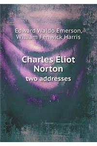 Charles Eliot Norton Two Addresses