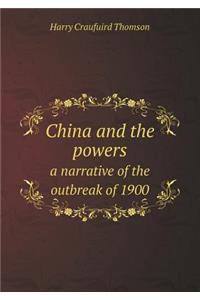 China and the Powers a Narrative of the Outbreak of 1900