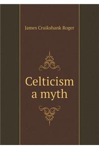 Celticism a Myth
