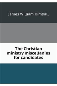 The Christian ministry miscellanies for candidates