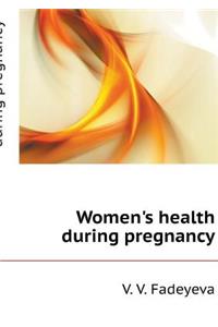Women's Health During Pregnancy